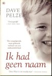 Pelzer, Dave - Ik had geen naam