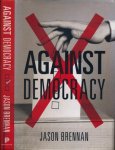 Brennan, Jason. - Against Democracy.