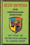 Peters, Ellis - Drie Middeleeuwse Detectives: Het vege lijf, De duivelse droom, De gouden speld