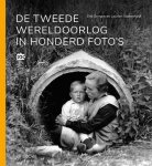  - De Tweede Wereldoorlog in honderd foto's