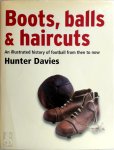 Hunter Davies - Boots, Balls & Haircuts