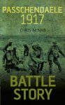 Chris Macnab - Battle Story Passchendaele 1917