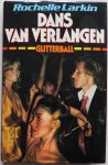 Larkin Rochelle, vert. Arons Marieke - Dans van verlangen Glitterball
