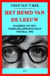 Hek, Youp van `t - Het hemd van de leeuw. Dagboek van het wereldkampioenschap voetbal 1990