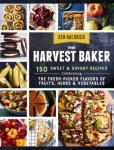 Haedrich, Ken - The Harvest Baker - 150 Sweet & Savory Recipes Celebrating the Fresh-Picked Flavors of Fruits, Herbs & Vegetables Haedrich, Ken - The Harvest Baker - 150 Sweet & Savory Recipes Celebrating the Fresh-Picked Flavors of Fruits, Herbs & Vegetables