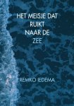 Remko Iedema - Het meisje dat ruikt naar de zee