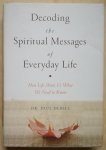 Debell, Paul - Decoding the Spiritual Messages of Everyday Life / How Life Shows Us What We Need to Know