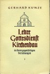 KUNZE, Gerhard - Lehre Gottesdienst Kirchenbau in ihren gegenseitigen Beziehungen. Teil I und 2. (=Veröffentlichungen der Evangelischen Gesellschaft für Liturgieforschung Heft 4 und 11)