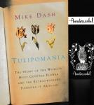 Dash, Mike - Tulipomania: The Story of the World's Most Coveted Flower and the Extraordinary Passions it Aroused