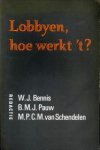 BENNIS, W.J. / PAUW, B.M.J. / SCHENDELEN, M.P.C.M. VAN (redactie) - Lobbyen, hoe werkt 't?