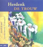 Ds. M. Golverdingen, ds. A. Moerkerken, ds. J.J. van Eckeveld, ds. P. Mulder, ds. W. Silfhout, ds. W. Harinck, J.H. Mauritz en ds. W. Visscher - Moerkerken, Ds. A. (e.a.)-Herdenk de trouw; Honderd jaar Gereformeerde Gemeenten