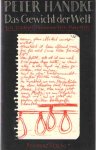 Handke, Peter - Das Gewicht der Welt. Ein Journal (November 1975 - März 1977). Handke, Peter - Das Gewicht der Welt. Ein Journal (November 1975 - März 1977).