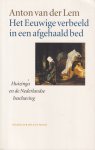 Lem, Anton van der - Het eeuwige verbeeld in een afgehaald bed: Huizinga en de Nederlandse beschaving