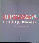 Hoeven, Casper van der & Jos Louwe - Amsterdam als Stedelijk Bouwwerk: een Morfologiese Analyse Hoeven, Casper van der & Jos Louwe - Amsterdam als Stedelijk Bouwwerk: een Morfologiese Analyse