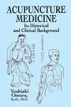 Yoshiaki Omura - Acupuncture Medicine / Its Historical and Clinical Background