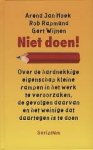 Hoek, Arend Jan, Rob  Rapmund,Gert Wijnen - Niet doen !  Over de hardnekkige eigenschap kleine rampen in het werk te veroorzaken, de gevolgen daarvan en het weinige dat daartegen is te doen