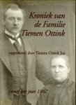 OTTINK Jzn, TIEMEN - Kroniek van de familie Tiemen Ottink vanaf het jaar 1867
