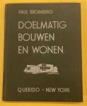 BROMBERG, PAUL. - Doelmatig bouwen en wonen.