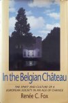 Renée Claire Fox - In the Belgian Château - The Spirit and Culture of a European Society in an Age of Change