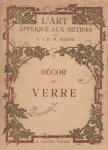 Magne, Lucien - Décor du verre. Gobeleterie, mosaïque, vitrail Magne, Lucien - Décor du verre. Gobeleterie, mosaïque, vitrail