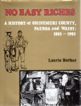 BARBER, Laurie - No Easy Riches -  A History of Ohinemuri County, Paeroa and Waihi: 1895-1985.