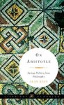 Alan Ryan 57150 - On Aristotle Saving Politics from Philosophy