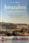 Silfhout, Ds. W. - Jeruzalem is wel gebouwd --- Meditaties over de stad vanuit de Psalmen