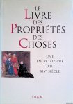 Ribémont, Bernard - Le Livre des Propriétés des Choses: une encyclopédie au XIVe siècle