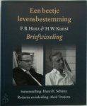 F.B. Hotz, H.W. Kunst, [Sst.] Henri E. Schütte, [Red.] Aleid Truijens - Een beetje levensbestemming: F.B. Hotz en H.W. Kunst Briefwisseling