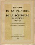 Collectif - HISTOIRE DE LA PEINTURE ET DE LA SCULPTURE EN BELGIQUE 1830 - 1930.