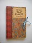 Roche, Max de / Huijstee, M. van, vert. - Koken voor de liefde. De genoegens, deugden en magische eigenschappen van allerhande exquise minnedranken en afrodisiaca, alsmede hun geheime recepten