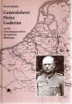 BRADLEY, Dermot - Generaloberst Heinz Guderian und die Entstehungsgeschichte des modernen Blitzkrieges.