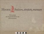 Th. J.M. Van Balen, e.a. - Hoorn huizen, straten, mensen. Momenten uit de geschiedenis van monumenten