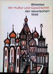 Kovalevsky, P. - Bildatlas der Kultur und Geschichte der slawischen Welt.