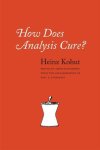 Heinz Kohut, Arnold Goldberg - How Does Analysis Cure?