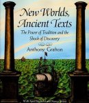 Anthony Grafton, April Shelford - New Worlds, Ancient Texts - The Power of Tradition & the Shock of Discovery (Paper)