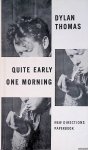 Thomas, Dylan - Quite early one morning