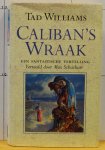 Williams, Tad - Caliban's wraak