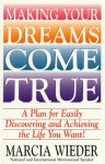 Marcia Wieder - Making Your Dreams Come True: A Plan for Easily Discovering and Achieving the Life You Want! Marcia Wieder - Making Your Dreams Come True: A Plan for Easily Discovering and Achieving the Life You Want!