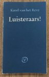 REVE, KAREL VAN HET. - Luisteraars! REVE, KAREL VAN HET. - Luisteraars!