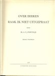 PORTIELJE.A.F.J.Dr Illustraties:Frida Holleman - OVER DIEREN RAAK IK NIET UITGEPRAAT * Uit mijn olifantenherinneringen * Sparen bij dieren * van haringen en ponen * Jonge dieren bij de moeder