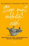 Eleanor Gordon-Smith - Stop met redelijk zijn Het leven is geen debat