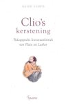 Everts, Guido, - Clio's kerstening. Pedagogische literatuurkritiek van Plato tot Luther. Clio's christianizing educational literary critics from Plato to Luther. [Proefschrift/Thesis].
