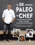 Pete Evans - De paleo-chef meer dan 100 heerlijke gluten-, tarwe- en lactosevrije recepten voor een goede gezondheid