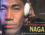 Ham, Peter van & Jamie Saul - Expedition Naga: Diaries from the Hills in Northeast India 1921-1937 2002-2006.