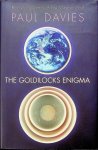 Davies, Paul - The Goldilocks Enigma. Why is the universe just right for life?