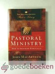 MacArthur , John - Pastoral Ministry --- How to Shepherd Biblically. Serie: The John MacArthur Pastors Library