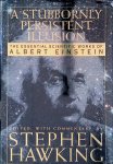 Hawking, Stephen - A Stubbornly Persistent Illusion: The Essential Scientific Works of Albert Einstein