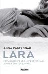 Pasternak, Anna - Lara  Het aangrijpende liefdesverhaal achter dokter Zjivago