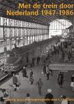 Albers, L.J.P. - Met de trein door Nederland 1947 - 1986 / Veertig jaar spoorwegfotografie door L.J.P. Albers
